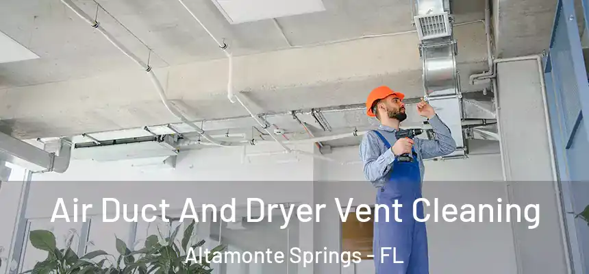  Air Duct And Dryer Vent Cleaning Altamonte Springs - FL
