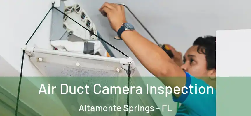  Air Duct Camera Inspection Altamonte Springs - FL
