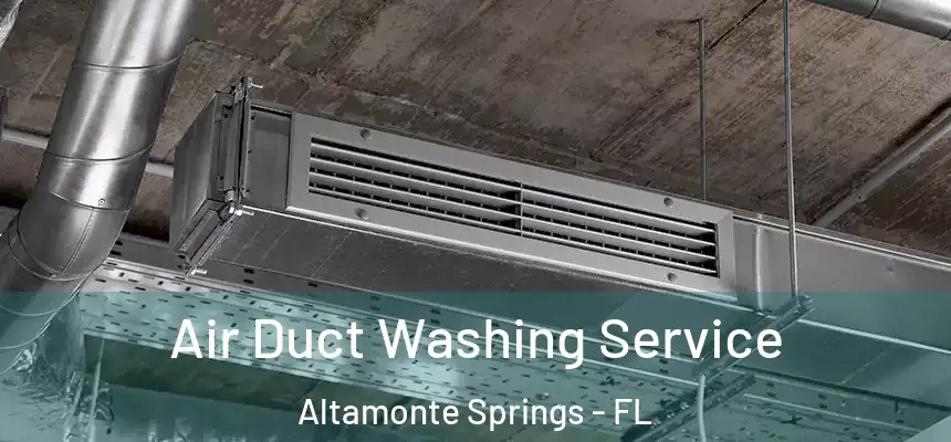 Air Duct Washing Service Altamonte Springs - FL