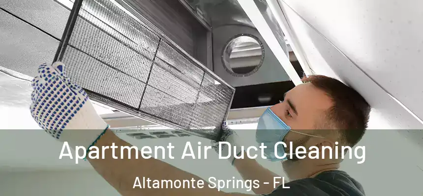 Apartment Air Duct Cleaning Altamonte Springs - FL