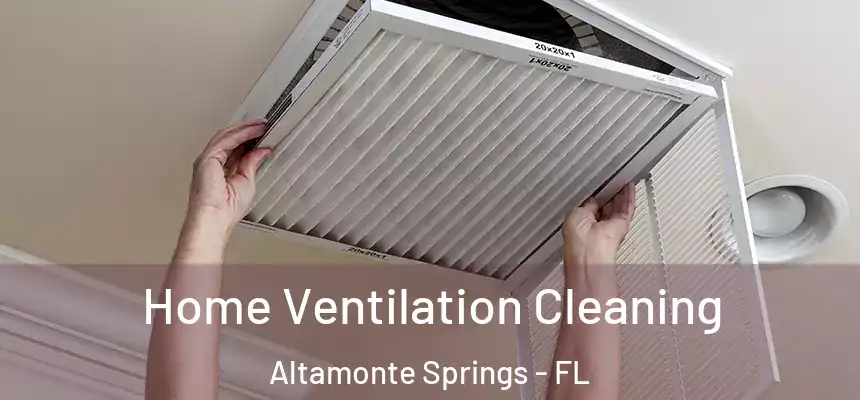 Home Ventilation Cleaning Altamonte Springs - FL