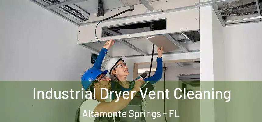 Industrial Dryer Vent Cleaning Altamonte Springs - FL