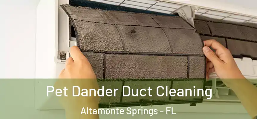  Pet Dander Duct Cleaning Altamonte Springs - FL
