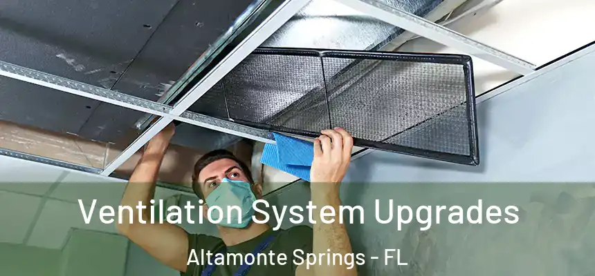 Ventilation System Upgrades Altamonte Springs - FL
